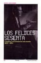 Portada del Libro Los Felices Sesenta: Aventuras Y Desventuras Del Cine Español