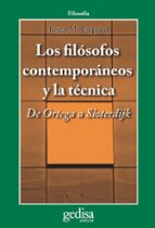 Portada del Libro Los Filosofos Contemporaneos Y La Tecnica: De Ortega A Sloterdijk