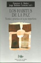 Portada del Libro Los Habitus De La Paz: Teorias Y Practicas De La Paz Imperfecta