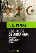 Portada del Libro Los Hijos De Abraham: Judaismo, Cristianismo, Islam