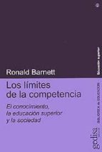 Portada del Libro Los Limites De La Competencia: El Conocimiento, La Educacion Supe Rior Y La Sociedad