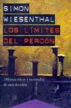 Portada del Libro Los Limites Del Perdon: Dilemas Eticos Y Racionales De Una Decisi On