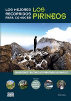 Portada del Libro Los Mejores Recorridos Para Conocer Pirineos: Excursiones Y Ascen Siones Para Todos Los Niveles