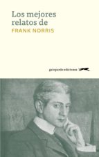 Portada del Libro Los Mejores Relatos De Frank Norris