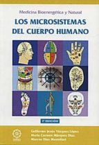 Portada del Libro Los Microsistemas Del Cuerpo Humano: Medicina Bioenergetica Y Nat Ural