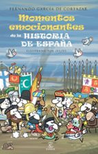 Portada del Libro Los Momentos Mas Emocionantes De La Historia De España