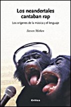 Portada del Libro Los Neandertales Cantaban Rap: Los Origenes De La Musica Y Del Le Nguaje