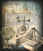 Portada del Libro Los Robots De Leonardo: Atlas Ilustrado