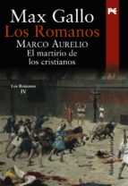 Portada del Libro Los Romanos: Marco Aurelio: El Martirio De Los Cristianos