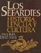 Los Sefardies: Historia, Lengua Y Cultura