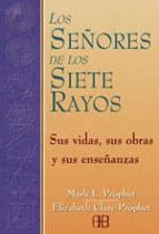Portada del Libro Los Señores De Los Siete Rayos: Sus Vidas, Dones Y Enseñanzas. Lo S Chakras Y Las Iniciaciones
