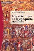 Portada del Libro Los Siete Mitos De La Conquista Española