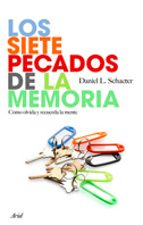 Portada del Libro Los Siete Pecados De La Memoria: Como Olvida Y Recuerda La Mente
