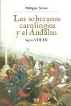 Portada del Libro Los Soberanos Carolingios Y Al-andalus: Siglos Viii-ix