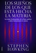 Portada del Libro Los Sueños De Los Que Esta Hecha La Materia: Los Textos Fundament Ales De La Fisica Cuantica Y Como Revolucionaron La Ciencia