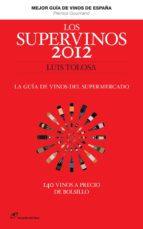 Portada del Libro Los Supervinos 2012: La Guia De Vinos Del Supermercado
