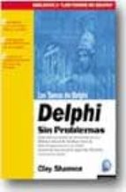 Portada del Libro Los Tomos De Delphi: Delphi Sin Problemas