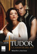 Portada del Libro Los Tudor: La Amante Del Rey