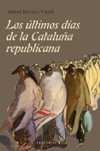 Portada del Libro Los Últimos Días De La Cataluña Republicana