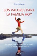 Portada del Libro Los Valores Para La Familia Hoy: Las Pautas Para Las Relaciones De Pareja Y La Educacion De Los Hijos