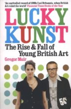 Portada del Libro Lucky Kunst: The Rise And Fall Of Young British Art