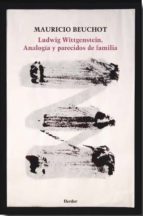 Portada del Libro Ludwig Wittgenstein: Analogia Y Parecidos De Familia