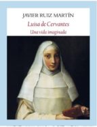 Portada del Libro Luisa De Cervantes: Una Vida Imaginada