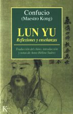 Lun Yu. Reflexiones Y Enseñanzas