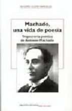 Portada del Libro Machado, Una Vida De Poesia