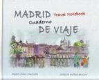 Portada del Libro Madrid, Cuaderno De Viaje = Madrid, Travel Notebook