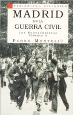 Madrid En La Guerra Civil, Los Protagonistas