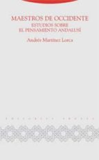 Portada del Libro Maestros De Occidente: Estudios Sobre El Pensamiento Andalusi