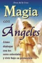 Portada del Libro Magia Con Angeles: Como Dialogar Con Los Seres Celestiales