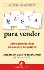 Portada del Libro Magia Para Vender: Como Generar Ideas En La Mente Del Publico