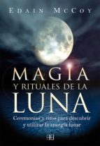 Portada del Libro Magia Y Rituales De La Luna: Ceremonias Y Ritos Para Descubrir Y Utilizar La Energia Lunar