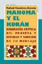 Mahoma Y El Coran: Biografia Critica Del Profeta Y Estudio Y Vers Ion De Su Mensaje