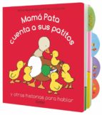 Portada del Libro Mama Pata Cuenta A Sus Patitos Y Otras Historias Para Hablar