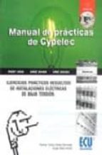 Portada del Libro Manual De Practicas De Cypelec : Ejercicios Pract Icos Resueltos De Instalaciones Electricas De Baja Tension