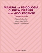 Portada del Libro Manual De Psicologia Clinica Infantil Y Adolescente : Trastornos Generales