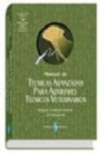Manual De Tecnicas Avanzadas Para Auxiliares Tecnicos Veterinarios