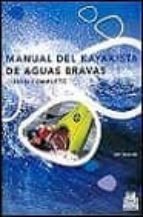 Portada del Libro Manual Del Kayakista De Aguas Bravas: Curso Completo