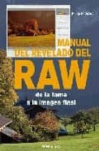 Manual Del Revelado Raw: De La Toma A La Imagen Final
