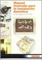 Manual Ilustrado Para La Instalacion Domotica: La Tecnologia Entr A En Casa