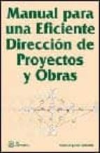 Manual Para Una Eficiente Direccion De Proyectos Y Obras