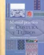 Portada del Libro Manual Practico De Costura Y Tejidos: Guia Ilustrada De Tecnicas Y Materiales