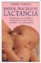 Manual Practico De Lactancia: Amamantar Sin Problemas : Solucione S Practicas Para La Madre Y El Recien Nacido