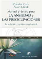 Portada del Libro Manual Practico Para La Ansiedad Y Las Preocupaciones: La Solucion Cognitiva Conductual