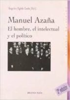 Portada del Libro Manuel Azaña: El Hombre, El Intelectual Y El Politico