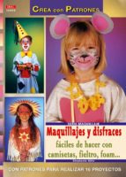Portada del Libro Maquillajes Y Disfraces Faciles De Hacer: Con Camisetas, Fieltros , Foam...