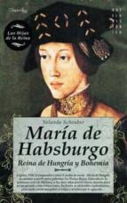 Maria De Habsburgo: Reina De Hungria Y Bohemia
